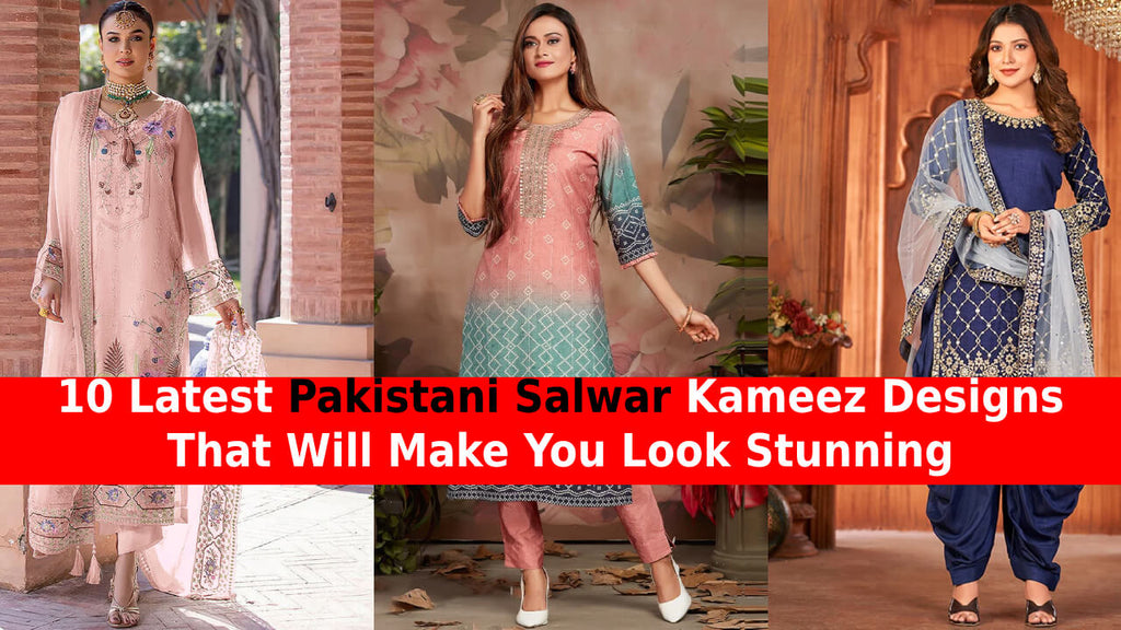 10 Latest Pakistani Salwar Kameez Designs That Will Make You Look Stunning