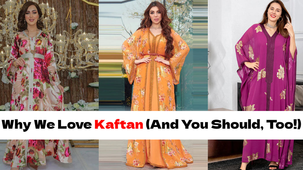 Why We Love Kaftan (And You Should, Too!)