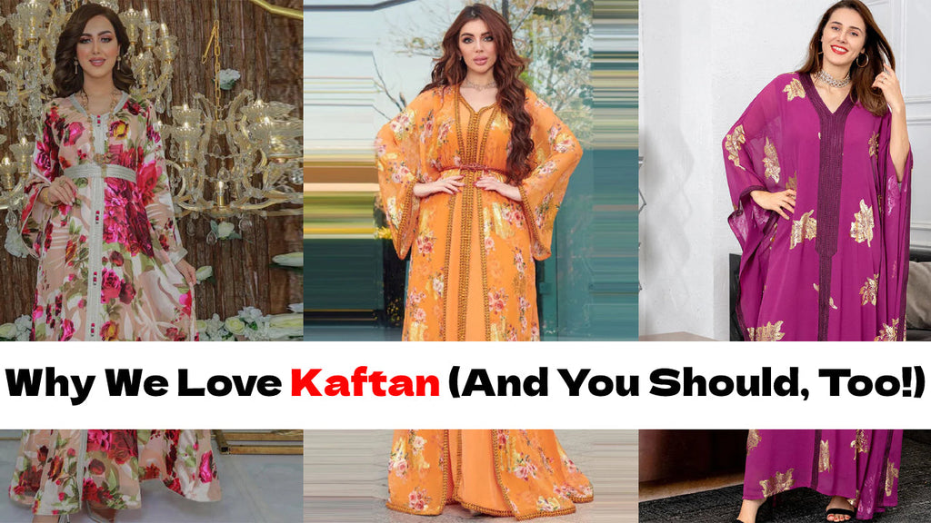 Why We Love Kaftan (And You Should, Too!)