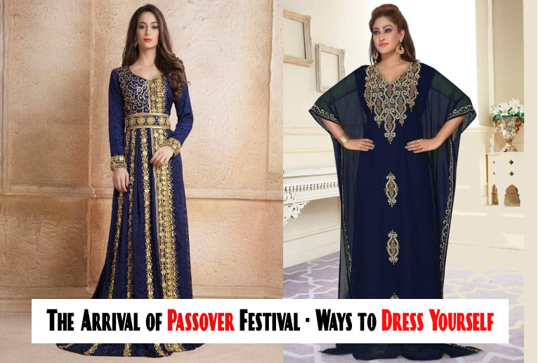 The arrival of Passover Festival - Ways to Dress Yourself